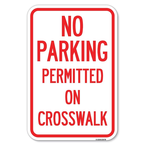 No Parking Permitted on Crosswalk Heavy-Gauge Aluminum Sign, 12" x 18", A-1218-23678